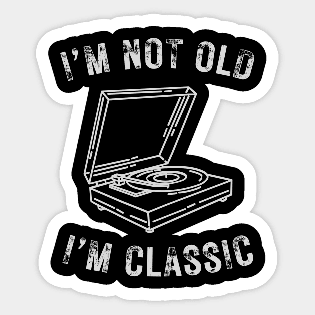 I’m not old I’m classic turntable vintage vinyl record Sticker by WearablePSA